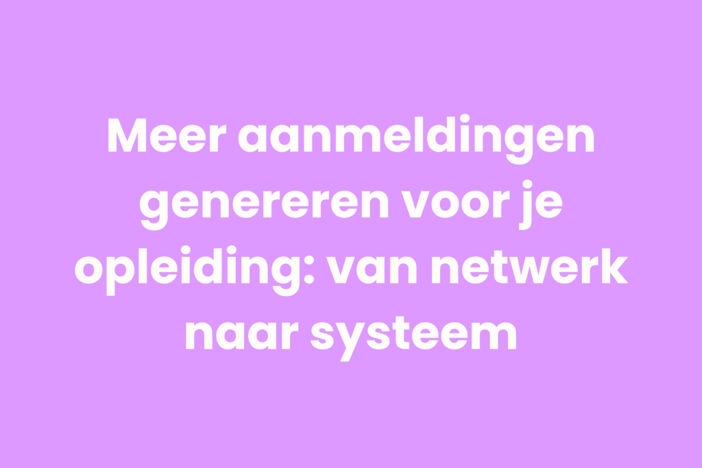 aanmeldingen genereren opleiding